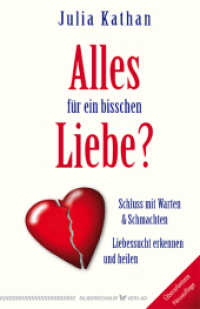 Alles für ein bisschen Liebe? : Schluss mit Warten & Schmachten. Liebessucht erkennen und heilen （Überarb. Neuaufl. 2016. 224 S. 20,9 cm）