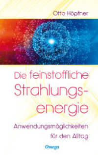 Die feinstoffliche Strahlungsenergie : Anwendungsmöglichkeiten für den Alltag （überarb. Aufl. 2017. 176 S. m. Abbildungen. 197 mm）