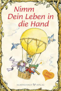 Nimm Dein Leben in die Hand (Ein Elfenhellfer Selbsthilfebuch) （2017. 96 S. Mit vielen Illustrationen. 151 mm）