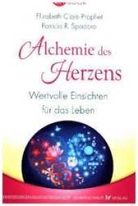 Alchemie des Herzens : Wertvolle Einsichten für das Leben （2018. 208 S. 177 x 121 mm）