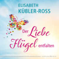 Der Liebe Flügel entfalten （2020. 80 S. durchgehend farbig, mit Fotos. 18.4 cm）