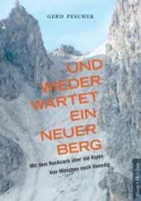 Und wieder wartet ein neuer Berg : Mit dem Rucksack über die Alpen. Von München nach Venedig （2009. 160 S. 21 cm）