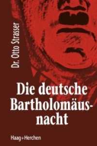 Die deutsche Bartholomäusnacht : Mit einem Nachwort von Dr. Claus-Martin Wolfschlag （Faksimile. 2014. 264 S. 21 cm）