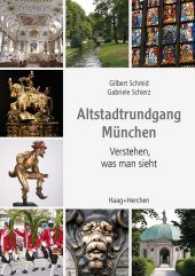 Altstadtrundgang München : Verstehen, was man sieht （2017. 230 S. über 500 Farbabb. 211 mm）