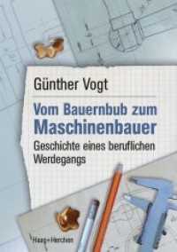 Vom Bauernbub zum Maschinenbauer : Geschichte eines beruflichen Werdegangs （2. Aufl. 2018. 72 S. 21 cm）