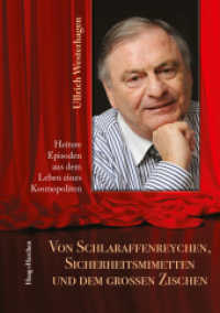 Von Schlaraffenreychen, Sicherheitsmimetten und dem großen Zischen : Heitere Episoden aus dem Leben eines Kosmopoliten （2023. 138 S. 26 Abb. 21 cm）