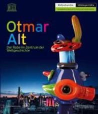 Otmar Alt : Der Rabe im Zentrum der Weltgeschichte. Katalog zur Ausstellung 'Otmar Alt' im Weltkulturerbe Völklinger Hütte （2009. 96 S. 280 mm）