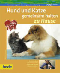 Hund und Katze gemeinsam halten : Es ist einfacher als Sie denken. Hund und Katze können friedlich unter einem Dach wohnen. Mit ein paar Tipps und Tricks werden sie sogar Freunde fürs Leben (Ein bede-Ratgeber für Mensch und Tier) （2008. 64 S. 60 Abb., bede-Nr. ZH 440. 200 mm）