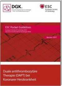 Duale antithrombozyt&auml;re Therapie (DAPT) bei Koronarer Herzkrankheit : Version 2017 (ESC/DGK Pocket-Leitlinien) （2018. 36 S. 14.8 cm）