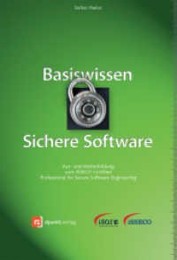 Basiswissen Sichere Software : Aus- und Weiterbildung zum ISSECO Certified Professional for Secure Software Engineering (iSQI-Reihe) （2011. XIV, 286 S. m. Abb. u. Tab. 24 cm）