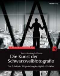Die Kunst der Schwarzweißfotografie : Eine Schule der Bildgestaltung im digitalen Zeitalter