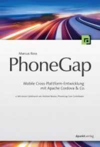 PhoneGap : Mobile Cross-Plattform-Entwicklung mit Apache Cordova und Co.  --> Mit einem Geleitwort von Michael Brooks， PhoneGap Core Contributor
