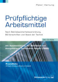 Prüfpflichtige Arbeitsmittel : Nach Betriebssicherheitsverordnung, BG-Vorschriften und Stand der Technik (PraxisReihe Arbeit - Gesundheit - Umwelt) （5. Aufl. 2009. 254 S. mit 1 CD-ROM. 21 cm）