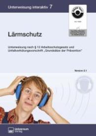 Lärmschutz, CD-ROM : Unterweisung nach 12 Arbeitsschutzgesetz und Unfallverhütungsvorschrift "Grundsätze der Prävention" (Unterweisungen interaktiv Nr.7) （1. Aufl. Version 2.1. 2014. 178 x 124 mm）