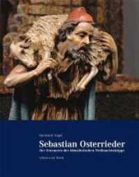 Sebastian Osterrieder - der Erneuerer der künstlerischen Weihnachtskrippe : Leben und Werk （2. Aufl. 2011. 208 S. m. zahlr. Farbabb. 24 cm）