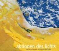 aktionen des lichts : tobias kammerer - universen der farbe. Katalog zur Ausstellung im Erzbischöflichen Diözesanmuseum Paderborn, 2011 und im Museum St. Ulrich, Regensburg, 2011 （2011. 128 S. m. 100 Abb. 29,7 x 26 cm）