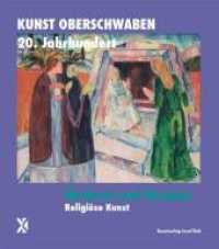 Moderne und Glauben (Kunst Oberschwaben 20. Jahrhundert) （1. Aufl. 2014. 216 S. m. 114 Abb. 240 mm）
