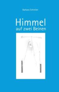 Himmel auf zwei Beinen （1. Auflage. 2015. 72 S. 15 Abb. 21 cm）