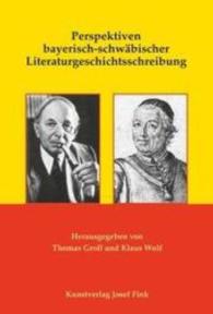 Perspektiven bayerisch-schwäbischer Literaturgeschichtsschreibung （1. Aufl. 2015. 280 S. m. 8 Abb. 20 cm）