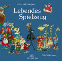 Lebendes Spielzeug : Ein Märchen (Edition Kinderland) （2009. 43 S. m. zahlr. meist bunten Bild. 21,5 x 22 cm）