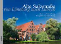 Die Alte Salzstraße : Von Lüneburg nach Lübeck （1., Aufl. 2009. 93 S. m. zahlr. farb. Abb. 15 x 21 cm）