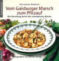 Vom Gaisburger Marsch zum Pfitzauf : Ein Streifzug durch die schwäbische Küche (Regionale Küche) （1., Aufl. 2010. 93 S. zahlr. farb. Abb. 14.8 cm）
