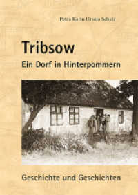 Tribsow : Ein Dorf in Hinterpommern. Geschichte und Geschichten （2011. 232 S. m. zahlr. Abb. 24 cm）