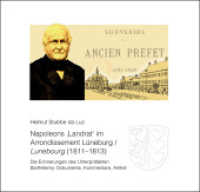 Napoleons ,Landrat' im Arrondissement Lüneburg/Lunebourg (1811-1813) : Die Erinnerungen des Unterprefäkten Barthélemy: Dokumente, Kommentare, Artikel (Weiße Reihe des Landkreises Lüneburg 20) （1., Aufl. 2011. 168 S. zahlr. Abb. 20 x 21 cm）