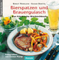 Bierspatzen und Brauergulasch : Das fränkische Bierkochbuch (Regionale Küche) （3., überarb. Aufl. 2017. 93 S. zahlr. farb. Abb. 14.8 cm）