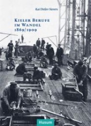 Kieler Berufe im Wandel 1869/1909 (Sonderveröffentlichung der Gesellschaft für Kieler Stadtgeschichte Bd.71) （1., Aufl. 2013. 272 S. m. zahlr. Abb. 210 mm）