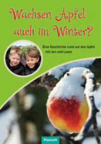 Wachsen Äpfel auch im Winter? : Eine Geschichte rund um den Apfel mit Jan und Lasse （2. Aufl. 2013. 32 S. zahlr. farb. Abb. 24 cm）