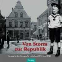 Von Storm zur Republik : Husum in der Fotografie zwischen 1850 und 1920 （1., Aufl. 2013. 131 S. zahlr. Abb. 22 cm）
