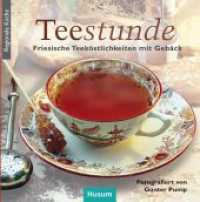 Tee-Stunde : Friesische Teeköstlichkeiten mit Gebäck (Regionale Küche) （1., Aufl. 2013. 92 S. zahlr. farb. Abb. 14.8 cm）