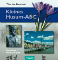 Kleines Husum-ABC （1., Aufl. 2014. 141 S. zahlr. farb. Abb. 14.8 cm）