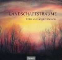 Landschaftsträume : Bilder von Helgard Zielonka, mit Gedichten von Franz Vetter und Hermann Hesse （2014. 52 S. zahlr. farb. Abb. 20 x 21 cm）