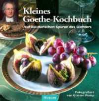 Kleines Goethe-Kochbuch : Auf kulinarischen Spuren des Dichters （2017. 96 S. zahlreiche farbige Abbildungen. 14.8 cm）