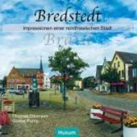 Bredstedt : Impressionen einer nordfriesischen Stadt （2018. 48 S. zahlr. farb. Abb. 14.8 cm）
