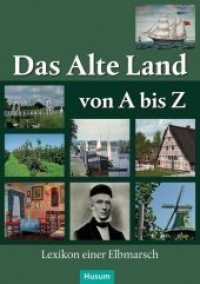 Das Alte Land von A bis Z : Lexikon einer Elbmarsch （2018. 279 S. zahlr. farb. Abb. 24 cm）