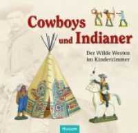 Cowboys und Indianer : Der Wilde Westen im KInderzimmer （2019. 95 S. zahlr.. farb. Abb. 21 cm）