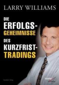 Die Erfolgsgeheimnisse des Kurzfrist-Tradings （2007. 300 S. m. graph. Darst. 240 mm）