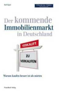 Der kommende Immobilienmarkt in Deutschland : Warum kaufen besser ist als mieten (Financial Times Deutschland) （2008. 250 S. m. zahlr. graph. Darst. 232 mm）