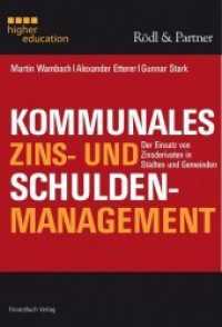 Kommunales Zins- und Schuldenmanagement : Der Einsatz von Zinsderivaten in Städten und Gemeinden (higher education) （2009. 250 S. m. 18 Abb. 240 mm）