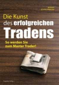 Die Kunst des erfolgreichen Tradens : So werden Sie ein Master Trader! （3. Aufl. 2011. 304 S. 240 mm）