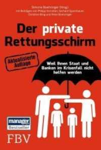 Der private Rettungsschirm : Weil Ihnen Staat und Banken im Krisenfall nicht helfen werden （2012. 233 S. m. Abb. 23 cm）