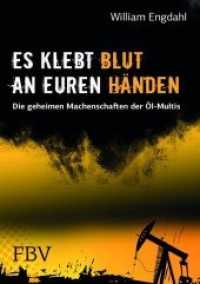 Es klebt Blut an Euren Händen : Die geheimen Machenschaften der Öl-Multis （2012. 306 S. 210 mm）