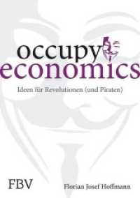 Occupy Economics : Ideen für Revolutionen (und Piraten) （2012. 160 S. 187 mm）
