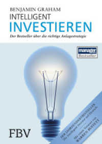 Intelligent Investieren : Der Bestseller über die richtige Anlagestrategie. Mit aktuellen Kommentaren v. Jason Zweig. Vorw. v. Warren E. Buffett (Capital Buch) （6. Aufl. 2019. 630 S. m. Abb. 215 mm）