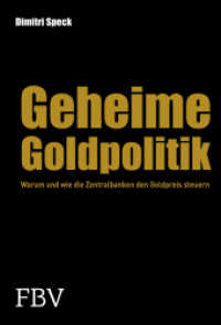 Geheime Goldpolitik : Warum die Zentralbanken den Goldpreis steuern （Aktualis. u. erw. Aufl. 2013. 352 S. 210 mm）