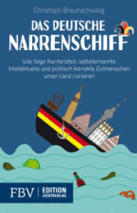 Das deutsche Narrenschiff : Wie feige Karrieristen, selbsternannte Intellektuelle und politisch korrekte Gutmenschen unser Land ruinieren (Edition Lichtschlag) （2. Aufl. 2015. 304 S. 212 mm）