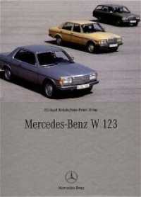 Mercedes-Benz W 123 : Der Klassiker aus Stuttgart - Zweisprachig (deutsch/englisch) （3. Aufl. 168 S. 250 Illustrationen, farbig. 315 mm）